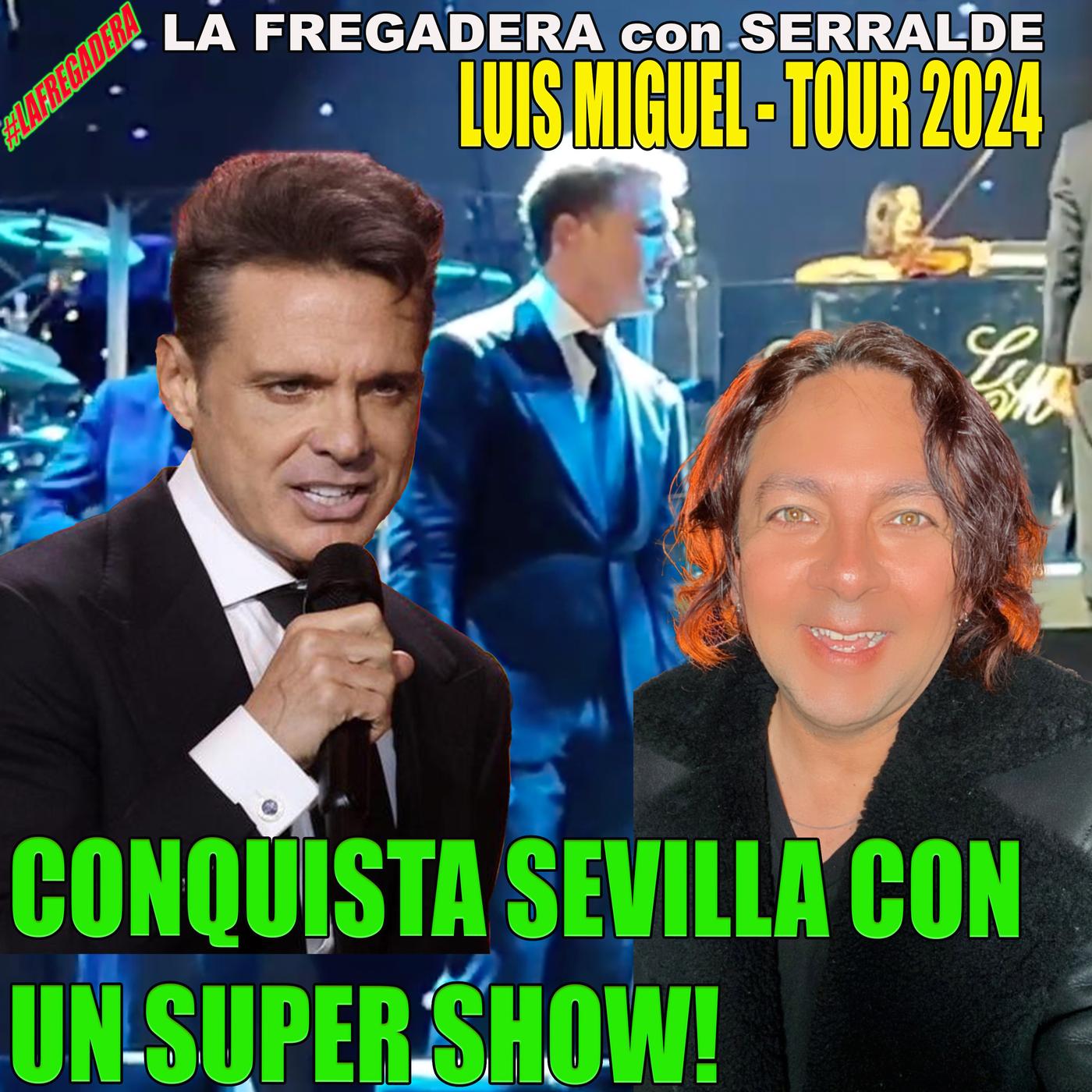 LUIS MIGUEL SEVILLA 2024 CANTANDO MEJOR QUE NUNCA MICKY CONQUISTA