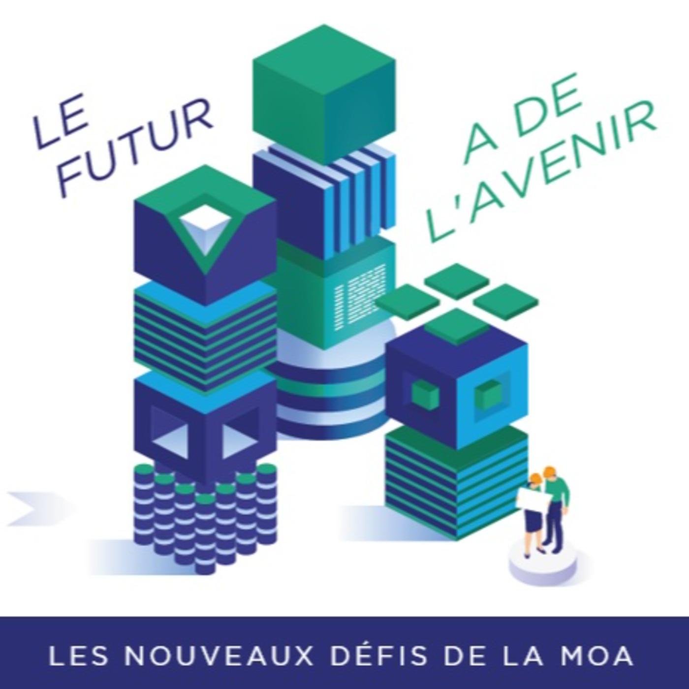 Les Nouveaux D Fis De La Moa Le Futur A De L Avenir Podcast