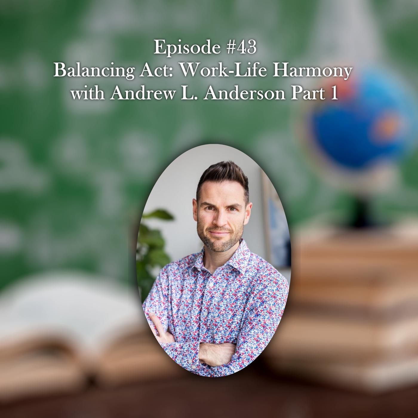 Balancing Act Work Life Harmony Part Life Is A Classroom Podcast