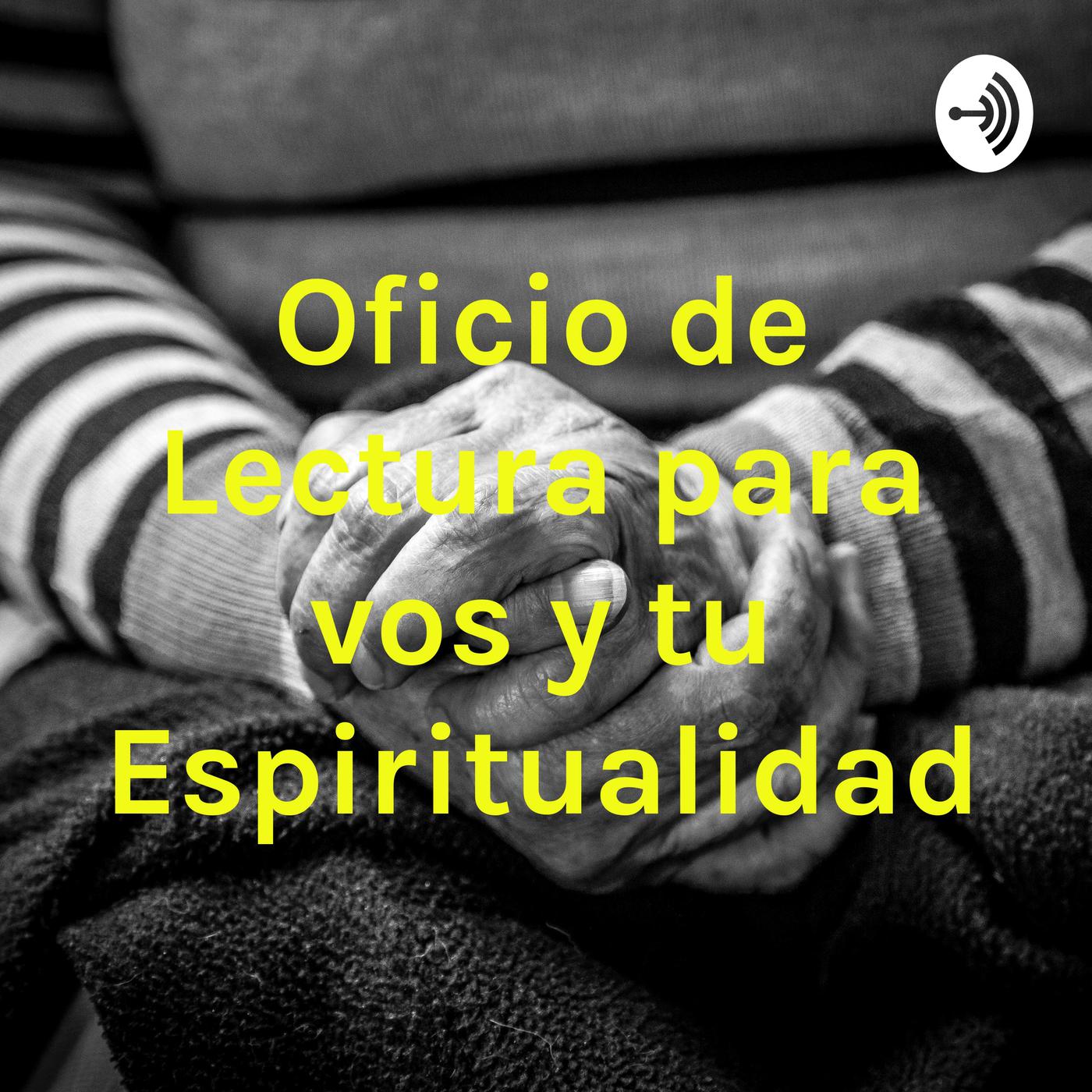 capítulo 1 Oficio de Lectura para vos y tu Espiritualidad podcast