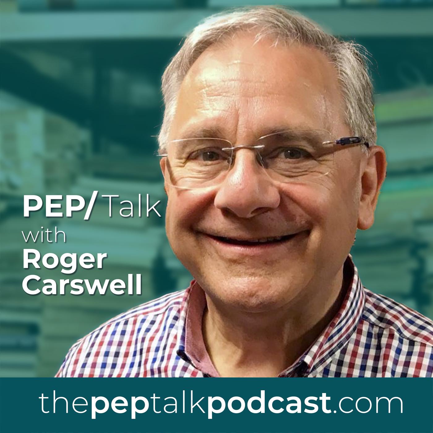 With Roger Carswell Pep Talk Podcast Listen Notes