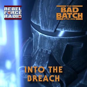 The Bad Batch After Show Into The Breach Rebel Force Radio Star