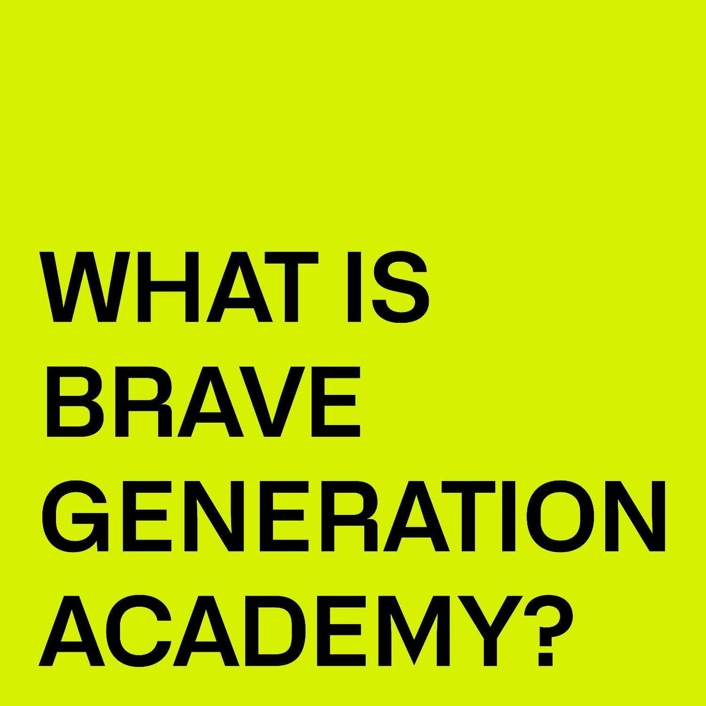 01 What is Brave Generation Academy? (podcast) Brave Talks Listen