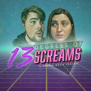 13 Degrees of Screams: A Horror Movie Podcast
