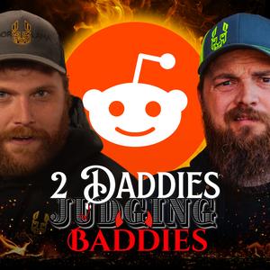 2 Daddies Judging Baddies | A Reddit Podcast |