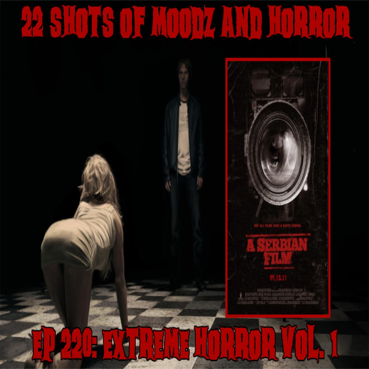 Ep 220: Extreme Horror Vol 1: A Serbian Film (2010) | Listen Notes