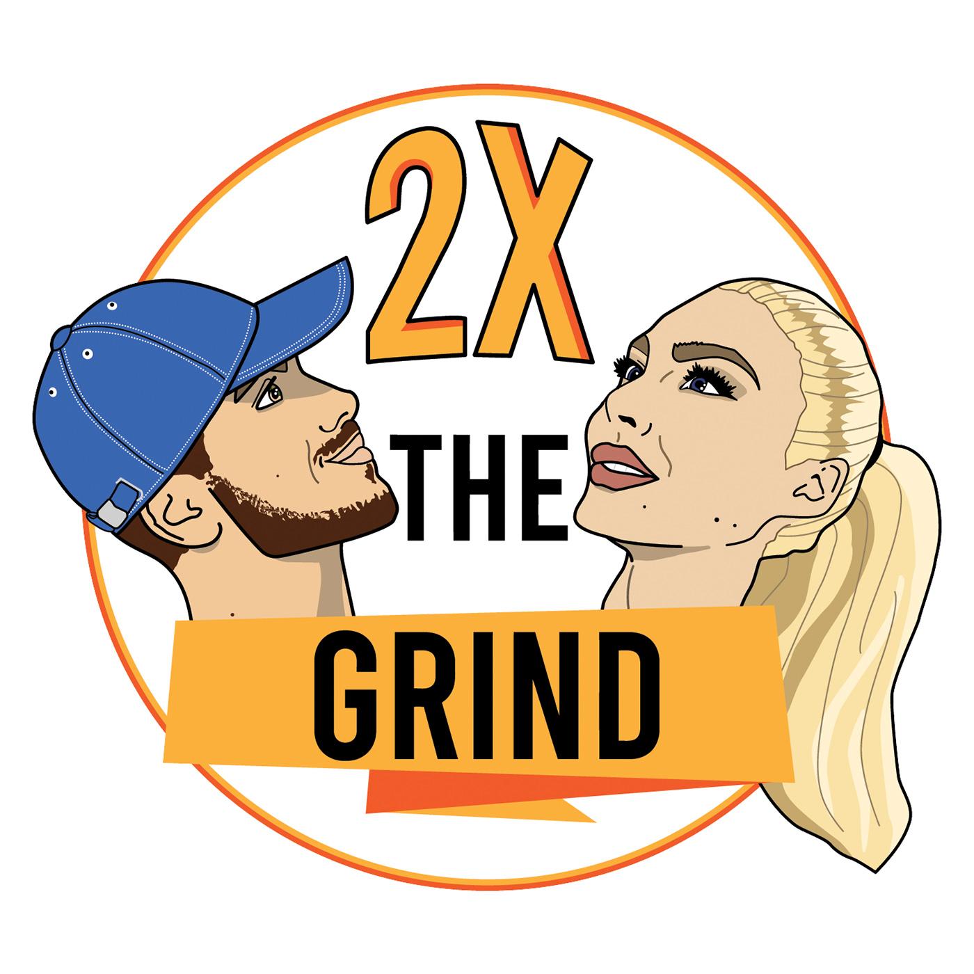 2x The Grind Podcast - twoxthegrind | Listen Notes