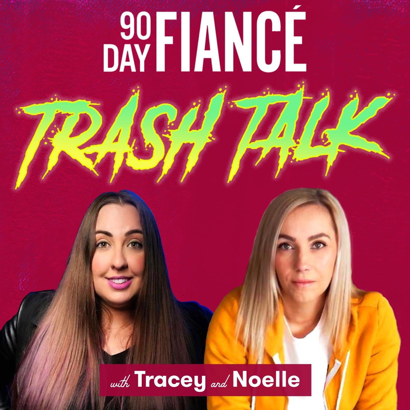 90 Day Fiance Trash Talk (podcast) - Tracey Carnazzo & Noelle Winters  Herzog | Listen Notes