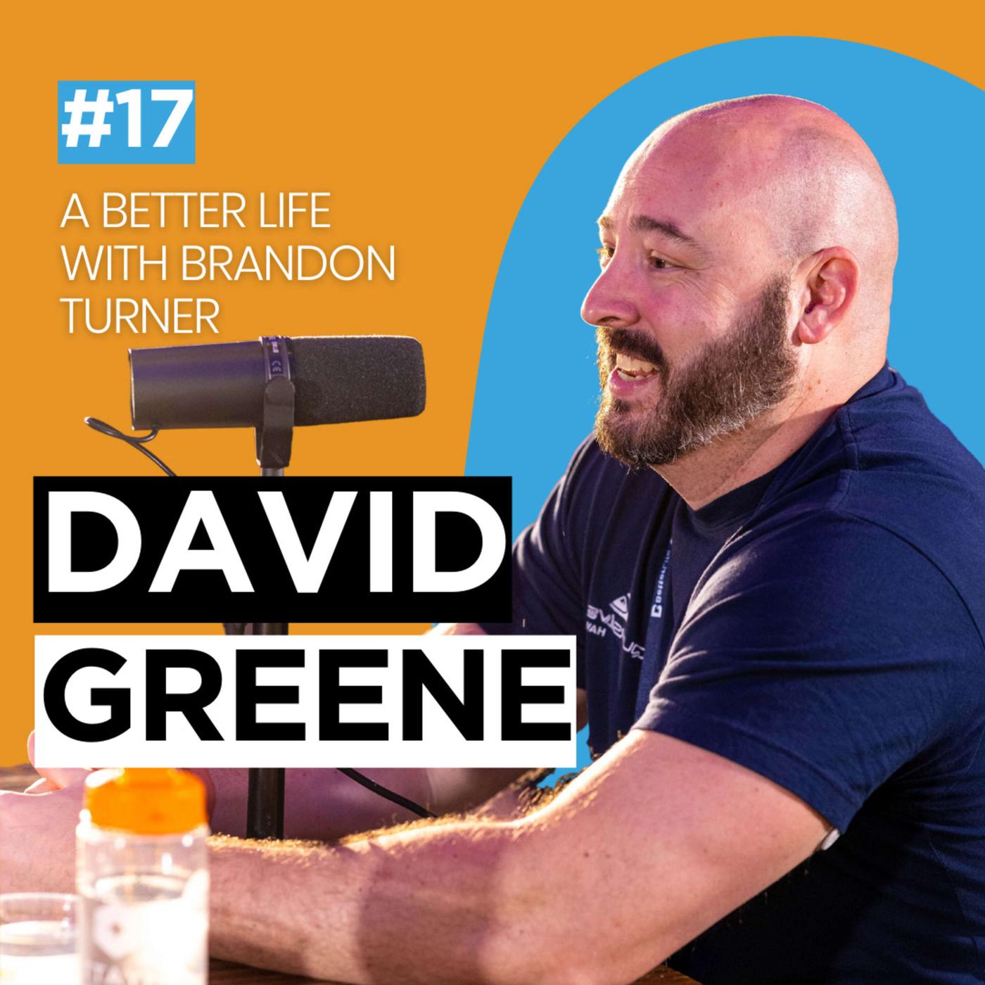 #17: David Greene - The BetterLife Podcast: Wealth | Real Estate ...