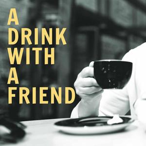 A Drink With a Friend