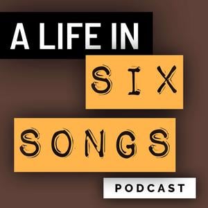 A Life in Six Songs 