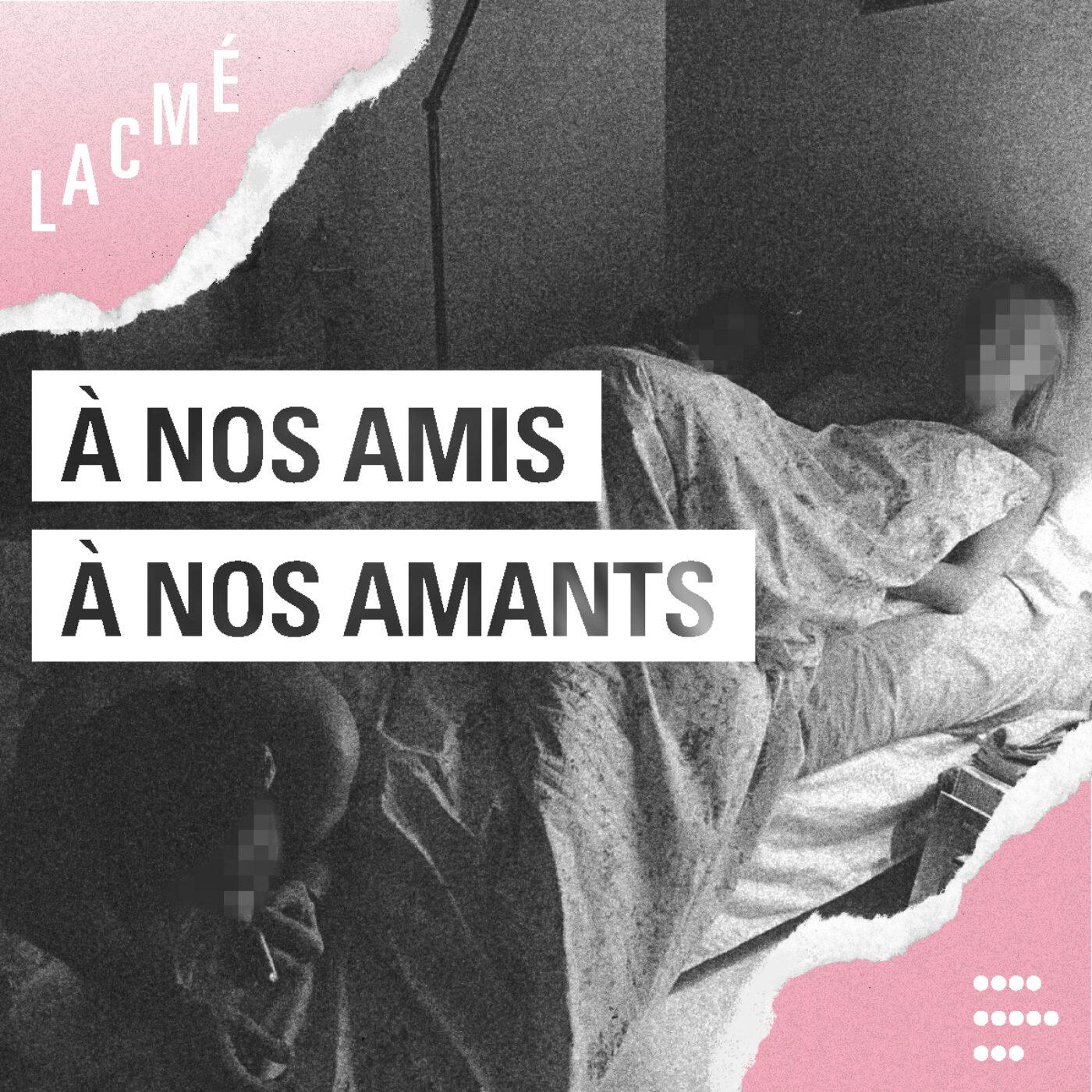 À nos amis à nos amants (podcast) - LACME Production | Listen Notes