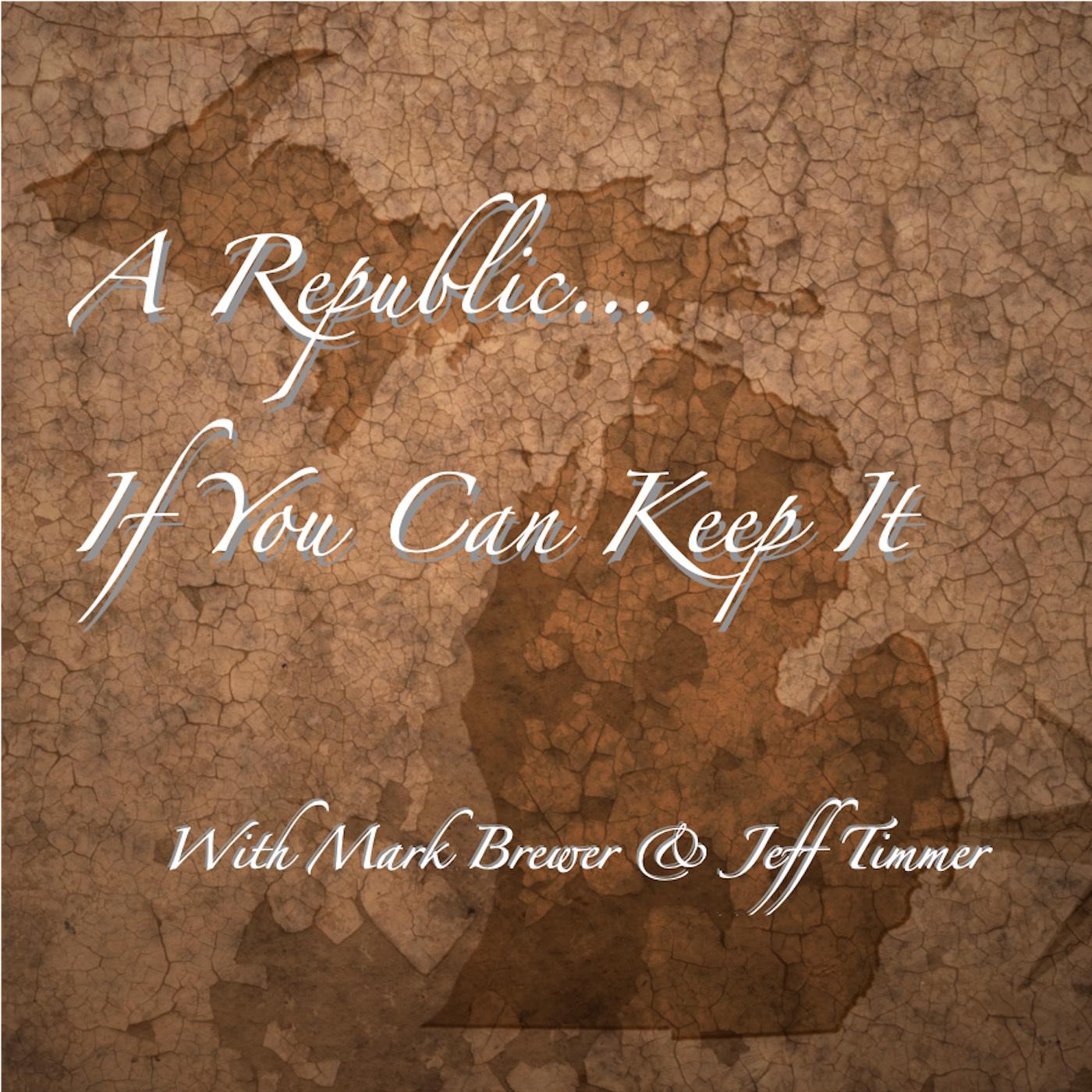 A Republic, If You Can Keep It (podcast) - Michigan Citizens for a Better  Tomorrow | Listen Notes