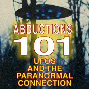 Abductions 101 UFOs and the Paranormal Connection