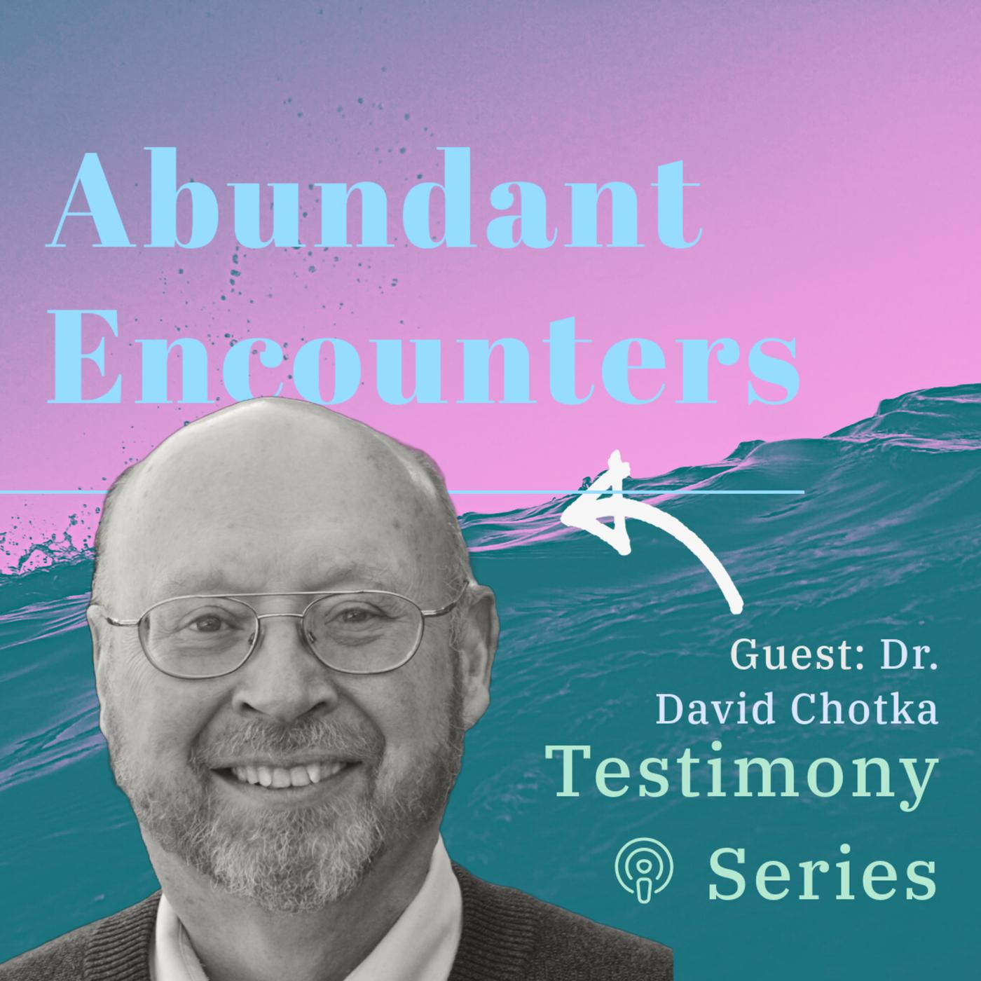 With Guest Dr. David Chotka Abundant Encounters (podcast) Listen Notes