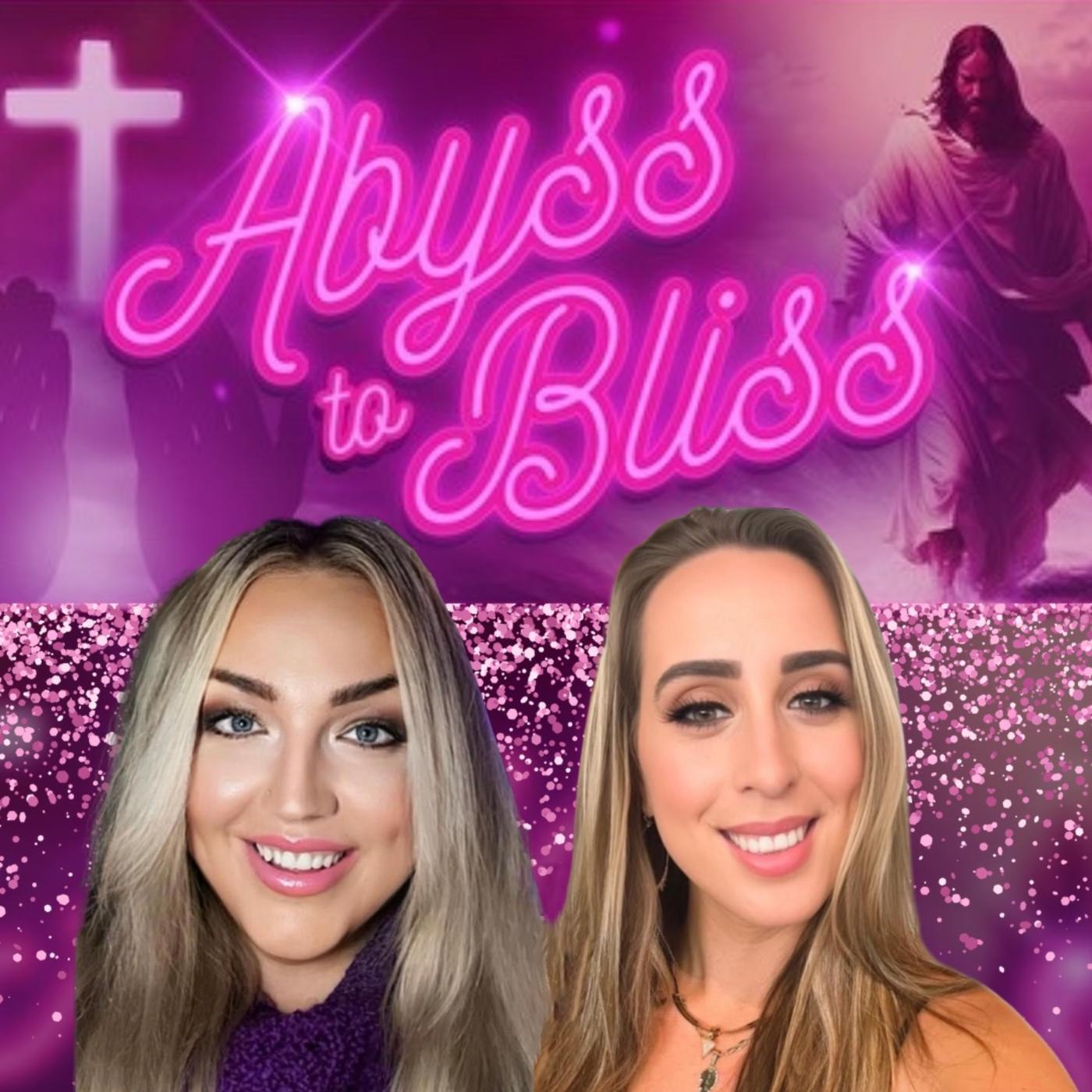 Abyss To Bliss (podcast) - Jessica Martinez and Kayla Bortic | Listen Notes