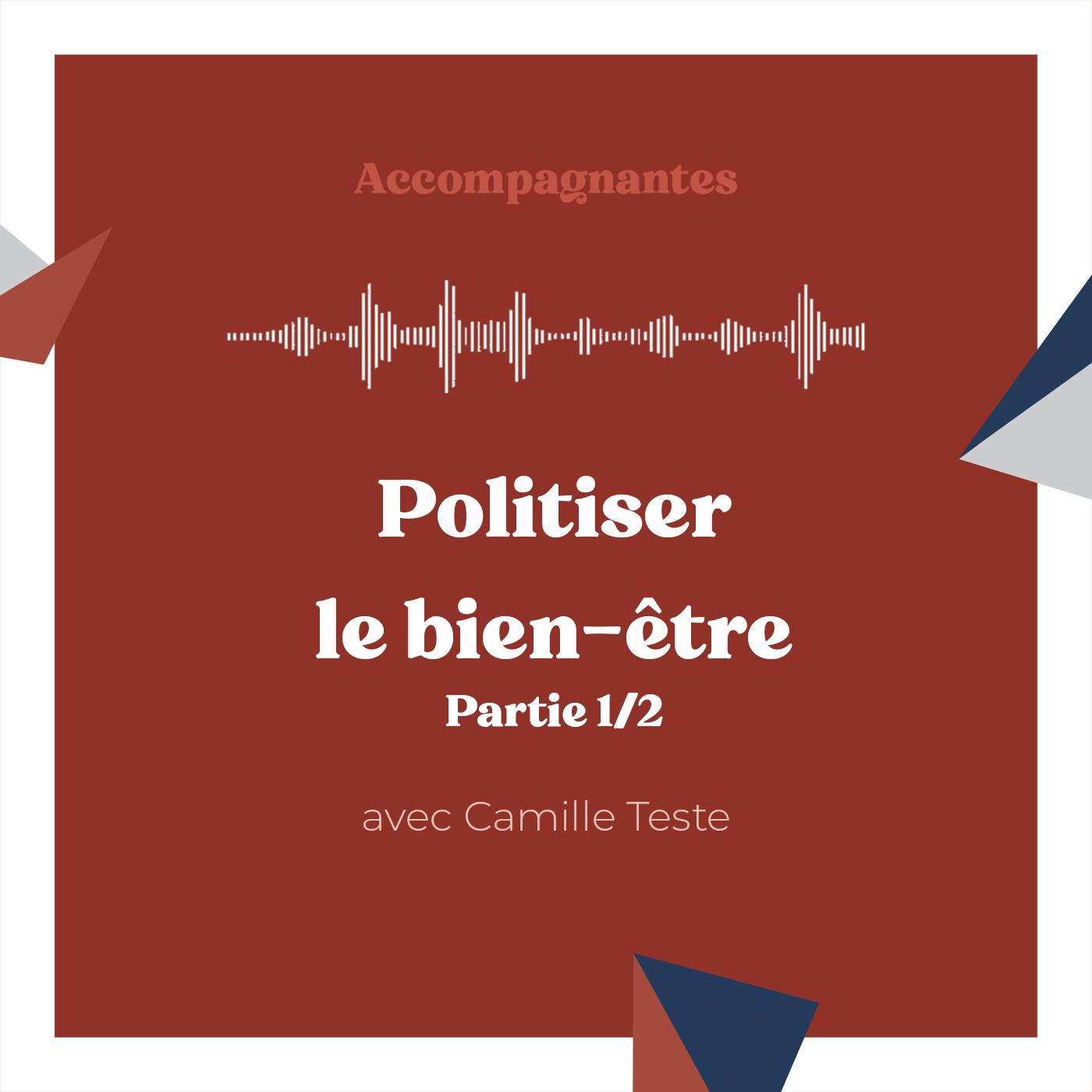 42 Politiser le bienêtre avec Camille Teste Partie 1/2 Listen Notes