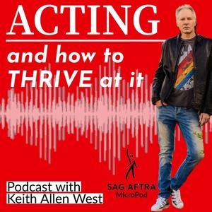Acting and how to THRIVE at it