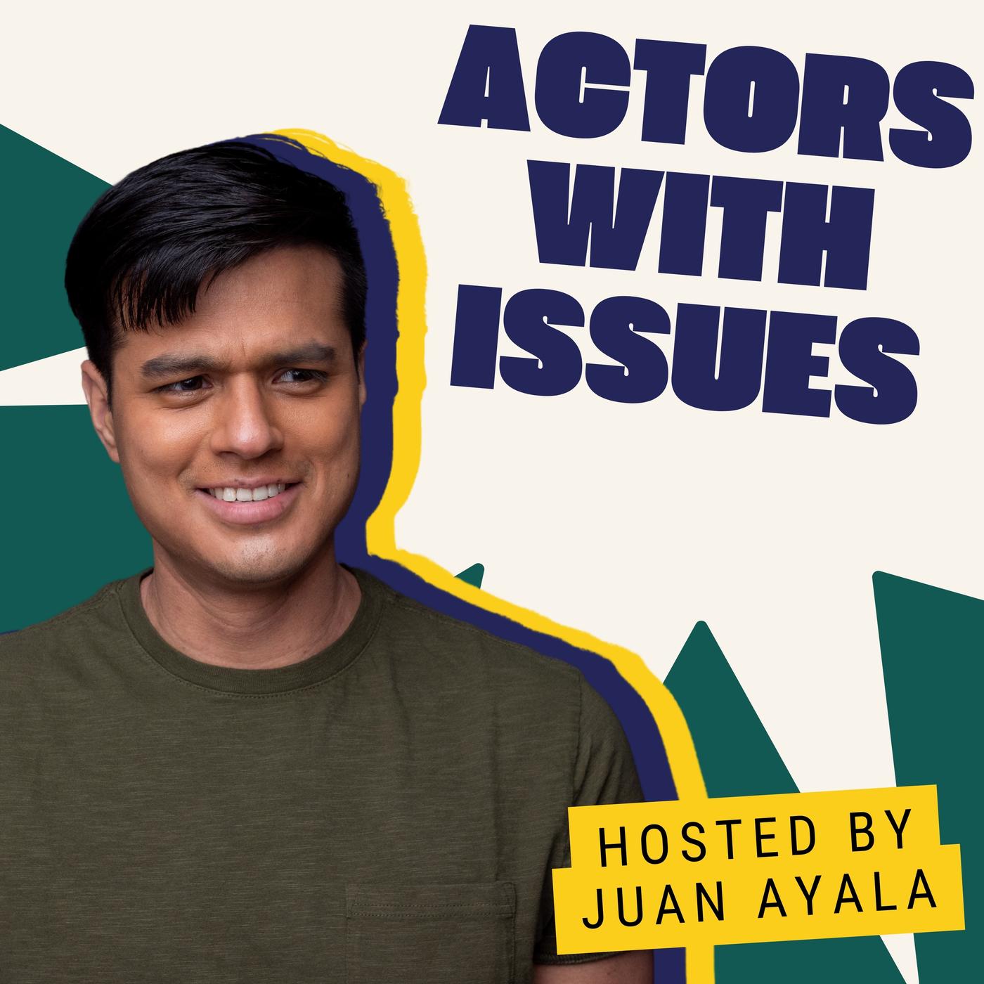 Actors With Issues with Juan Ayala (pódcast) - Juan Ayala | Listen Notes