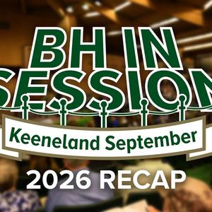 Recapping the Record-Breaking 2026 Keeneland September Yearling Sale | BH In Session