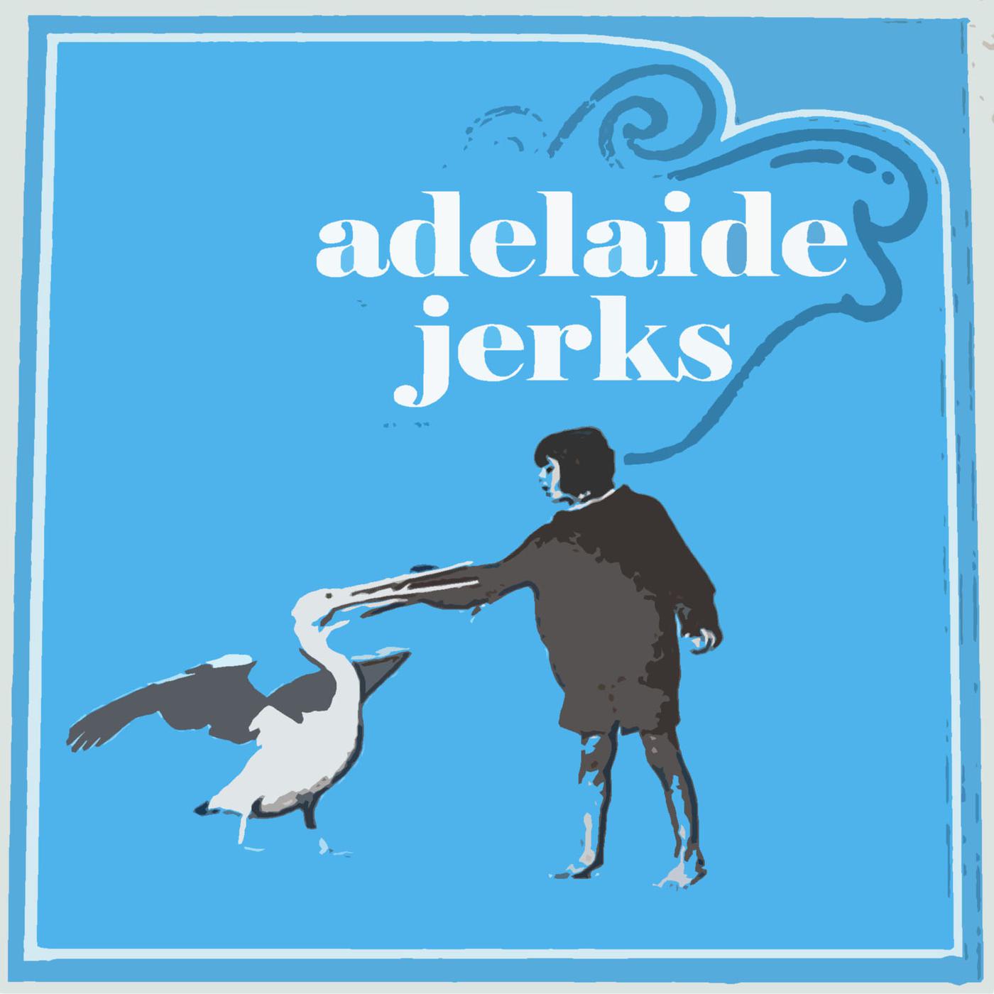 adelaide jerks podcast - Adelaide Jerks | Listen Notes