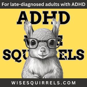 ADHD Wise Squirrels for late-diagnosed adults with ADHD.