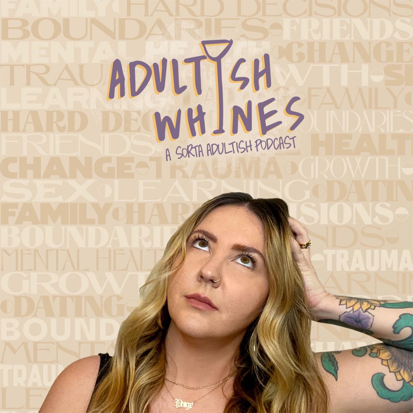 Adultish Whines (podcast) - Adultish Whines | Listen Notes