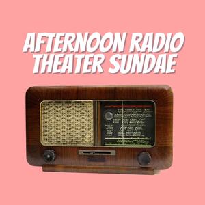 Afternoon Radio Theater Sundae