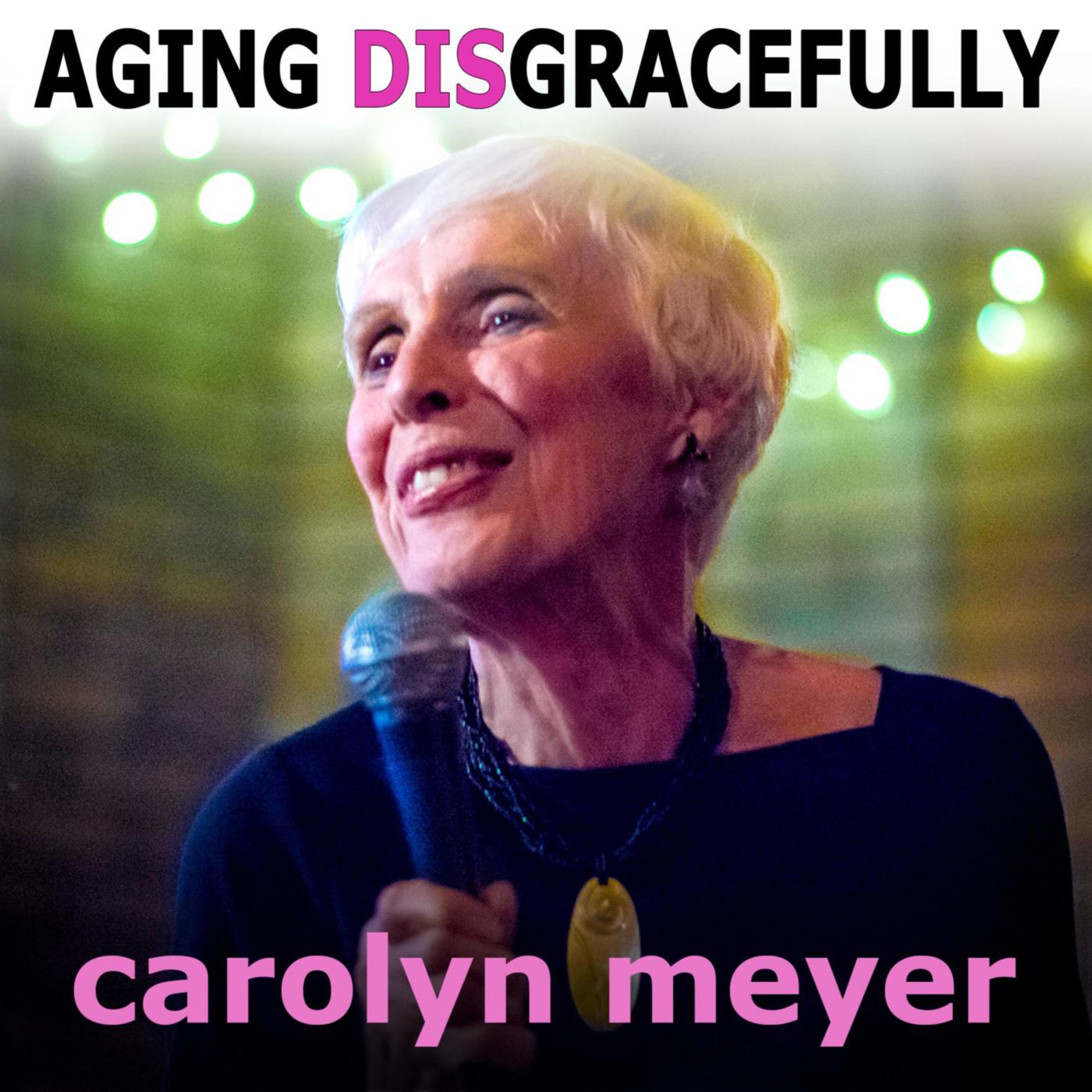 Aging Disgracefully with Carolyn Meyer (podcast) - Carolyn Meyer | Listen  Notes