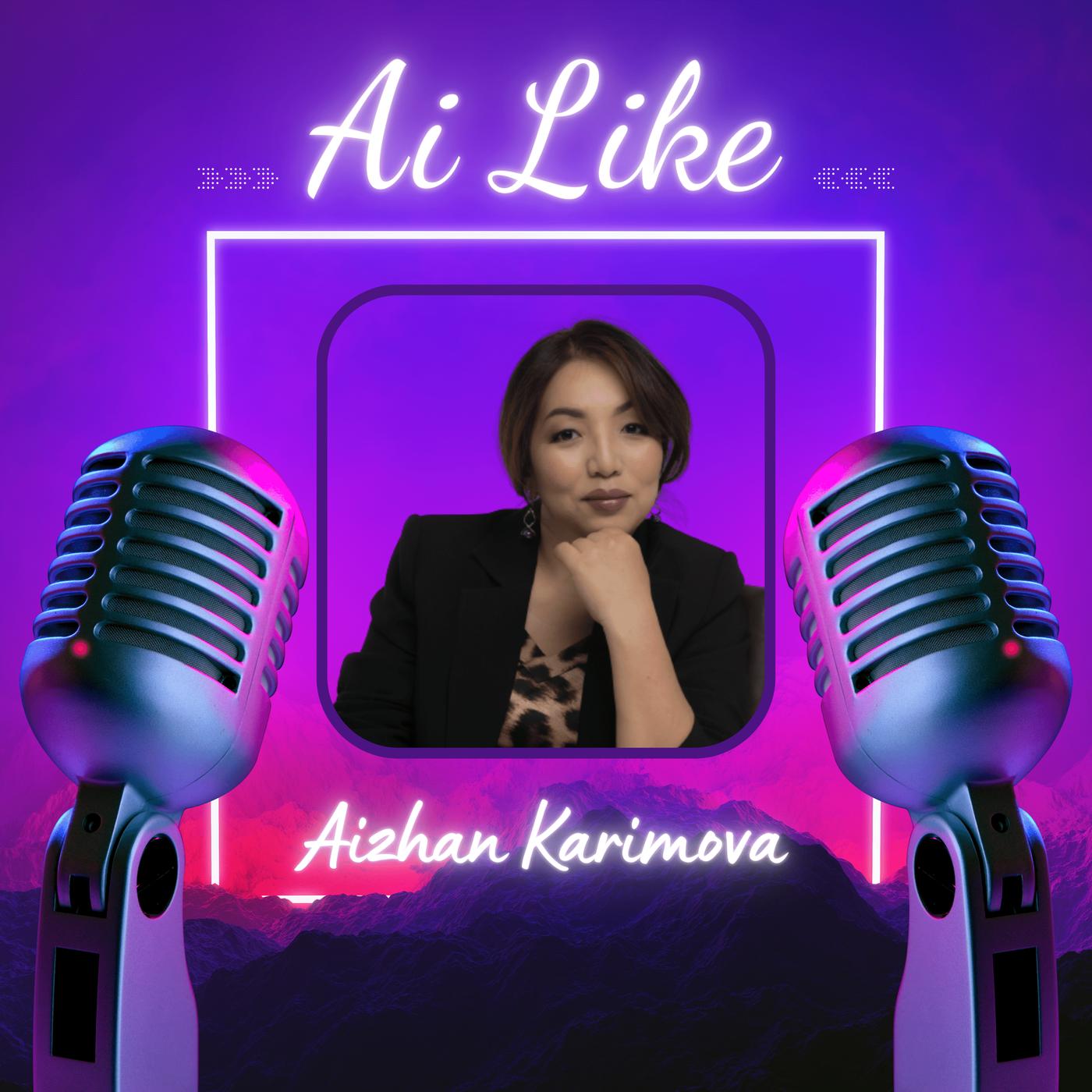 Ai Like (podcast) - Aizhan Karimova | Listen Notes