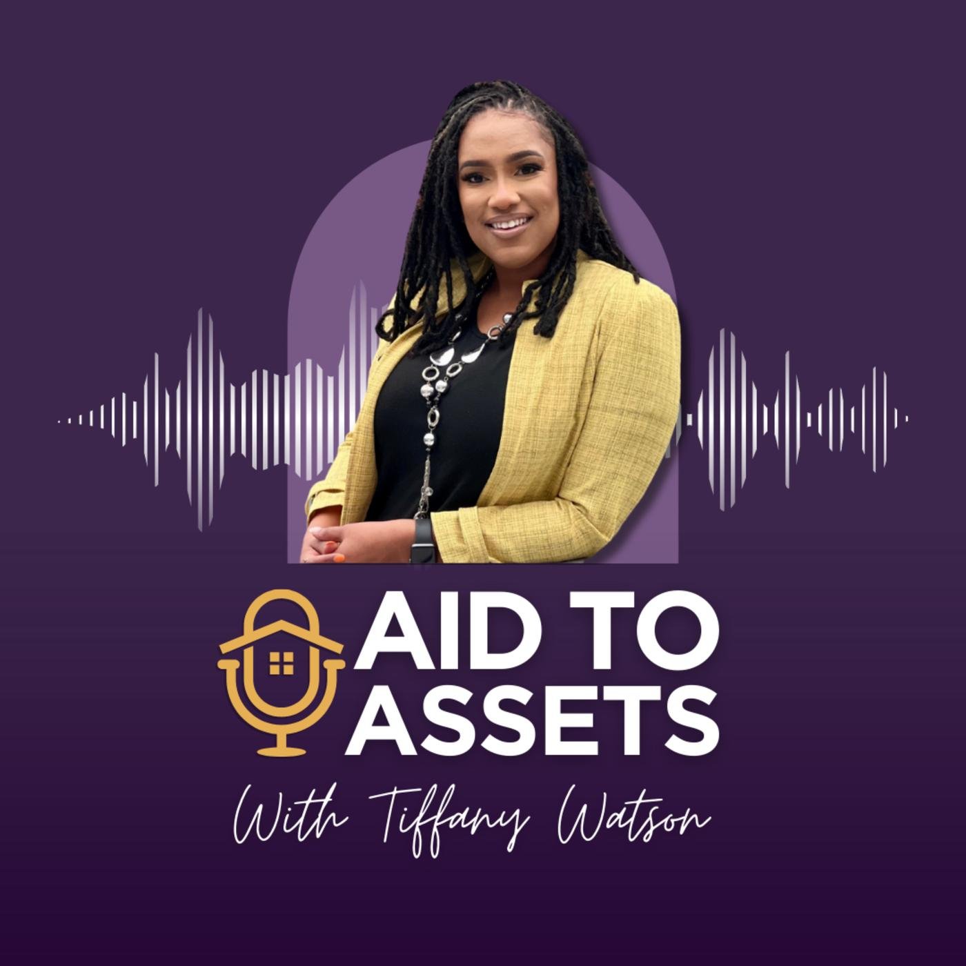 Aid To Assets (podcast) - Tiffany Watson | Listen Notes