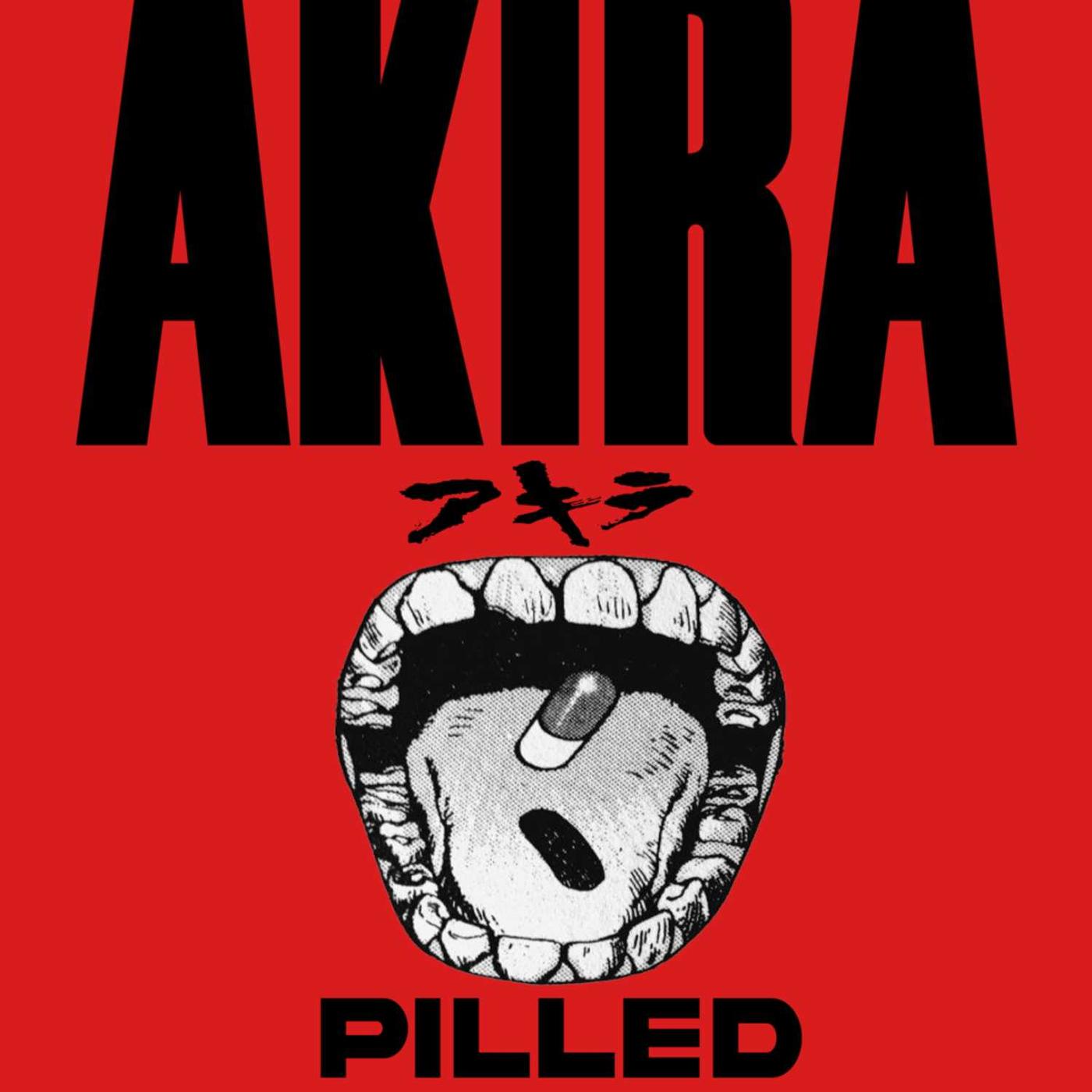 AKIRA PILLED