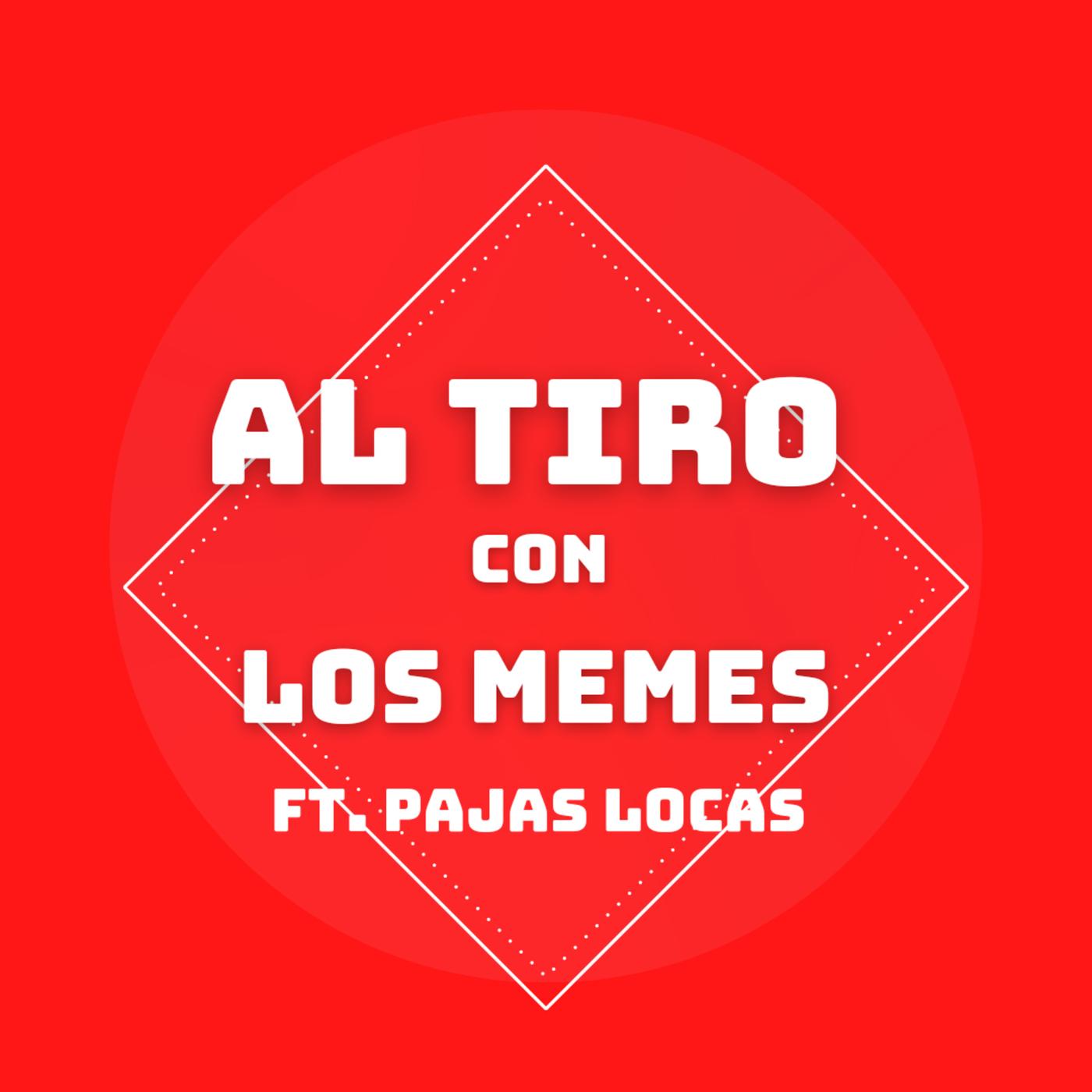 Al Tiro con Los Memes ft. Pajas Locas - Al Tiro: Aparejos de vida (podcast)  | Listen Notes