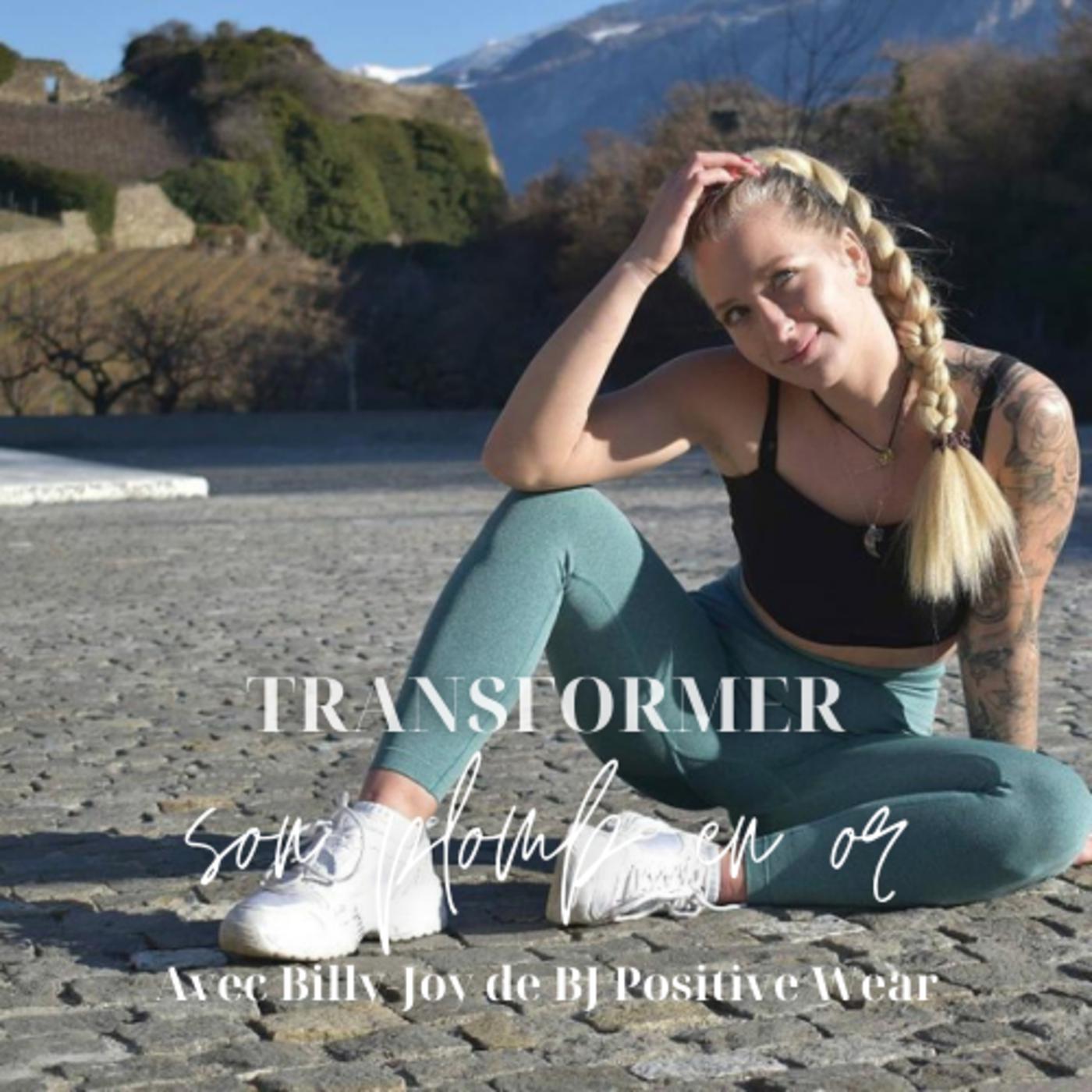 09. Transformer son plomb en or avec Billie-Joy de BJ Positive Wear ;  parlons résilience, acceptation de soi et sororité | Listen Notes