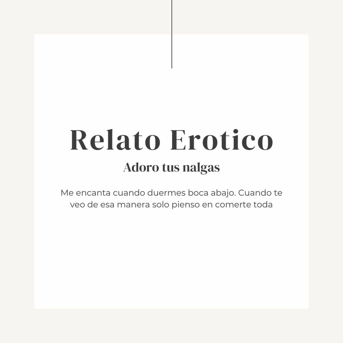 Relato Erotico Para Mujeres En Espanol - Adoro tus nalgas | Listen Notes