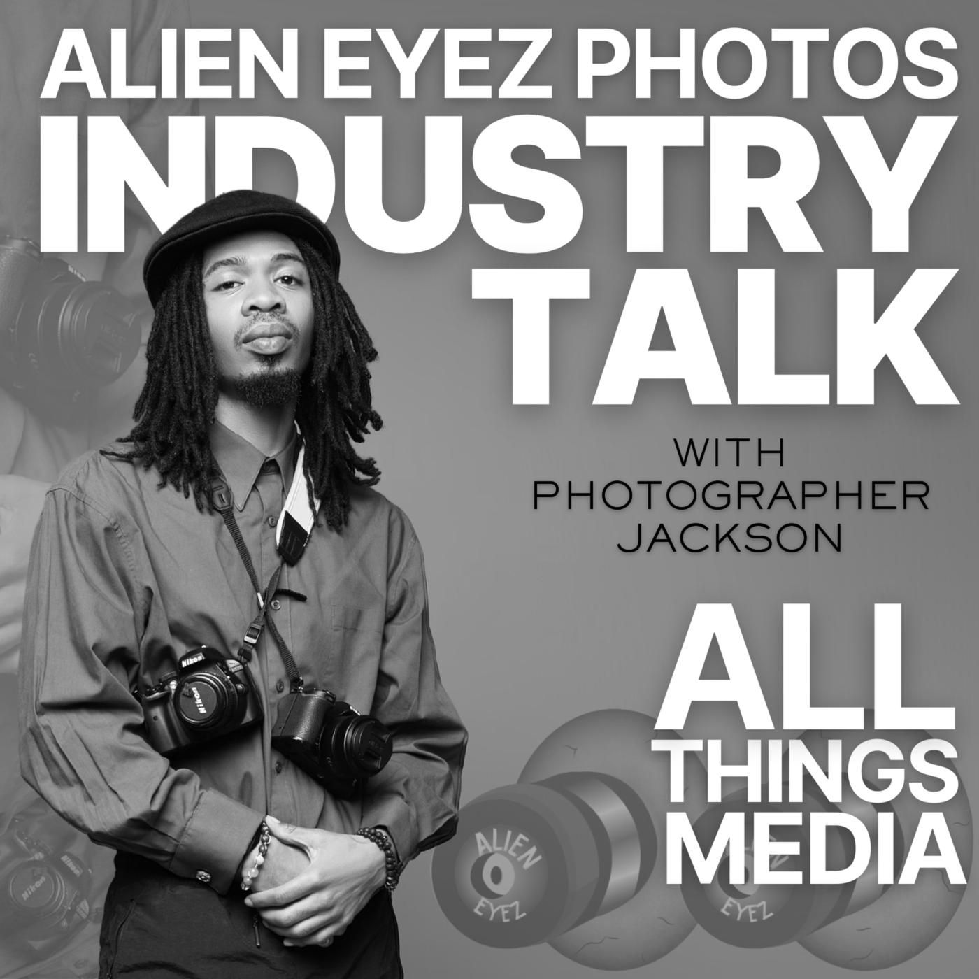 Alien Eyez Photos Industry Talk