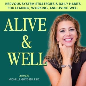 Alive & Well – Burnout, Anxiety, Nervous System, Productivity, Time Management, Somatic Tools, Work-Life Balance