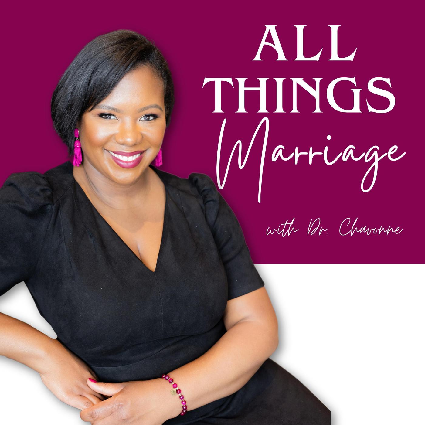 All Things Marriage with Dr. Chavonne