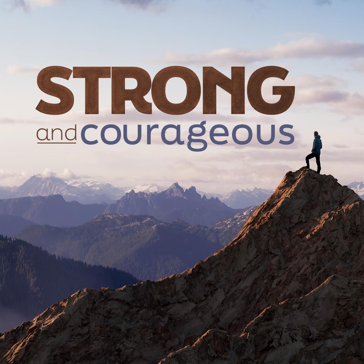 Strong and Courageous: Part 1 | Contemporary - Alpharetta Methodist ...