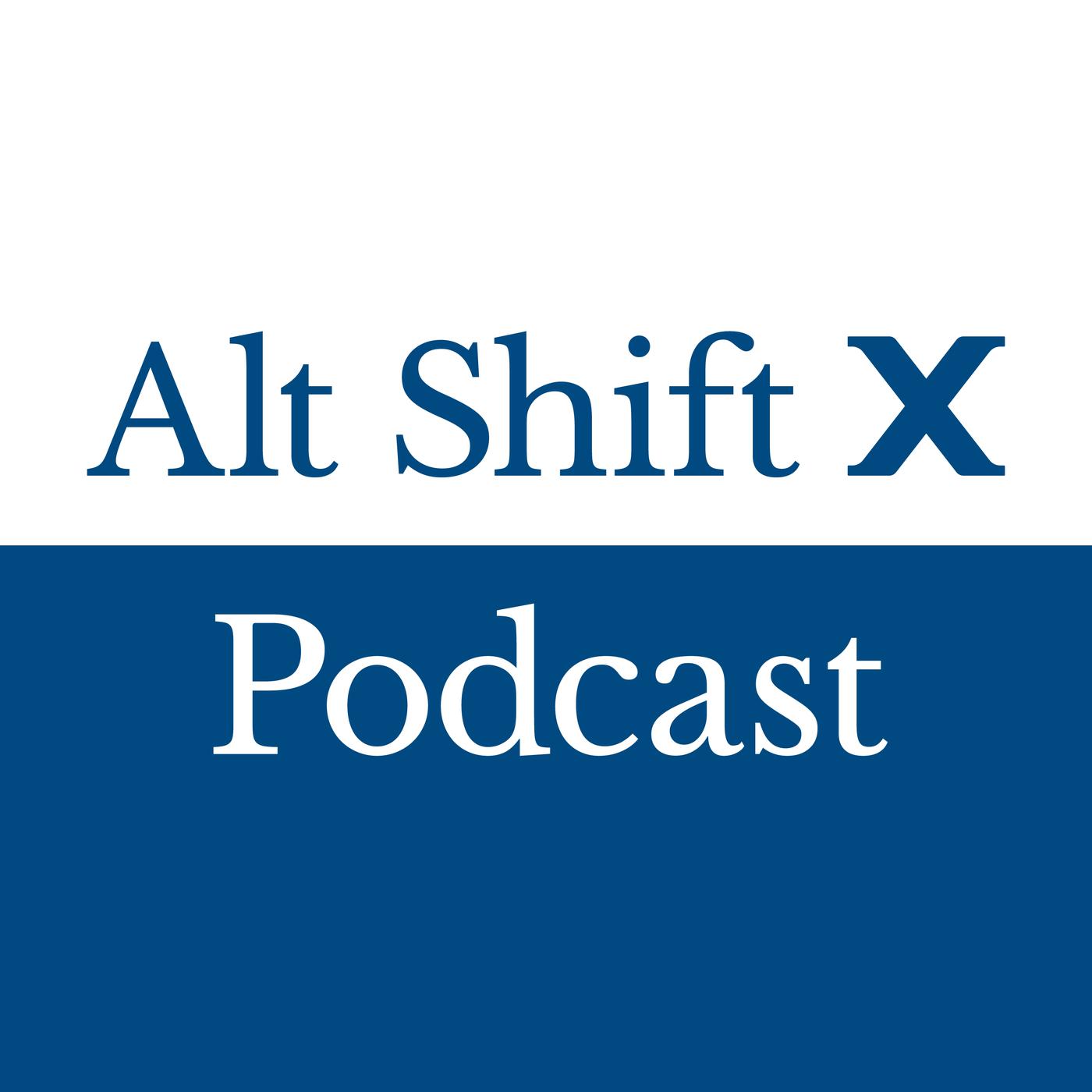 Alt Shift X Podcast - Alt Shift X | Listen Notes