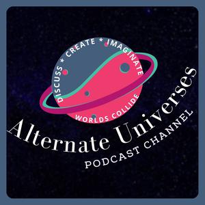 Alternate Universes Podcast Channel