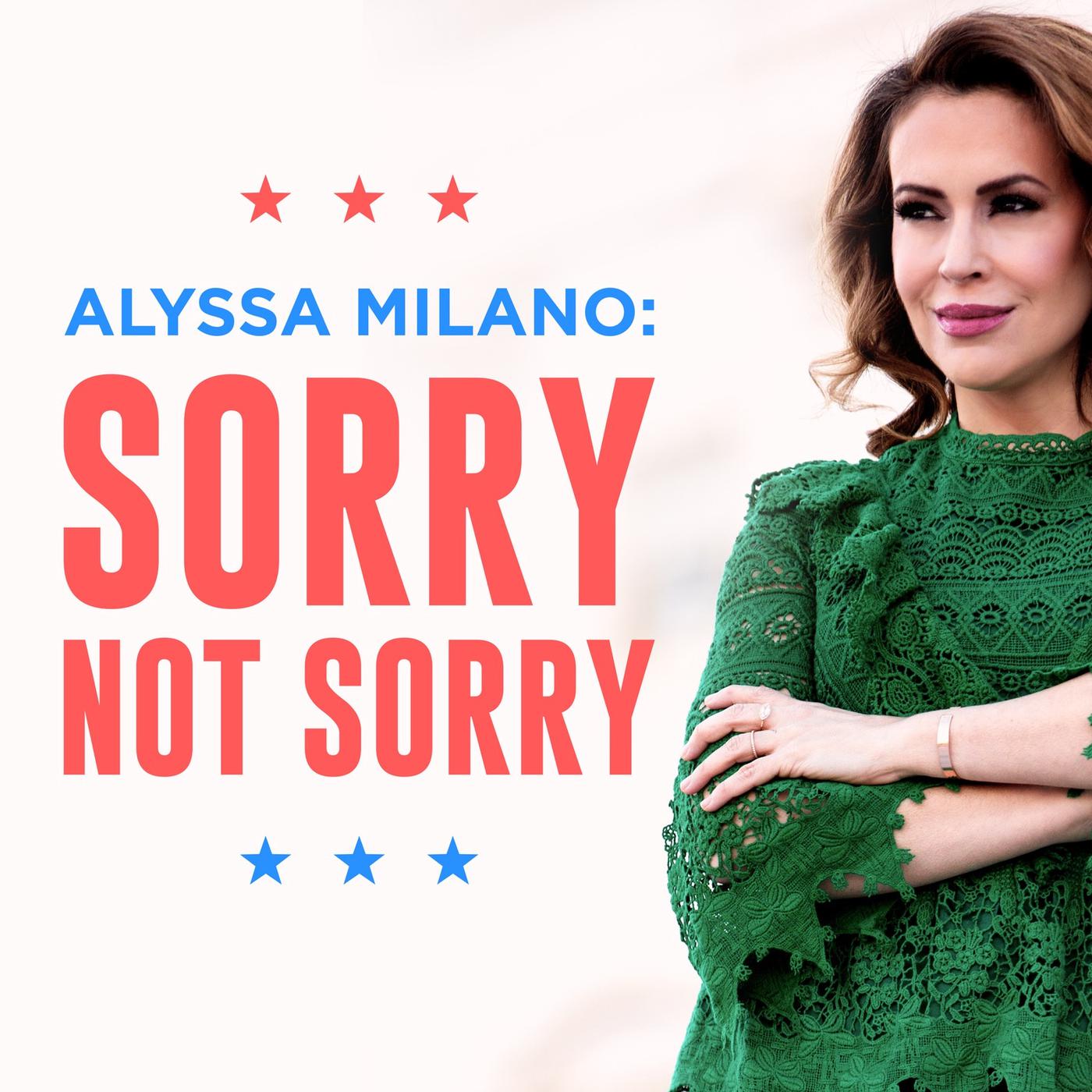 Alyssa Milano: Sorry Not Sorry (podcast) - Peace By Peace Productions |  Listen Notes