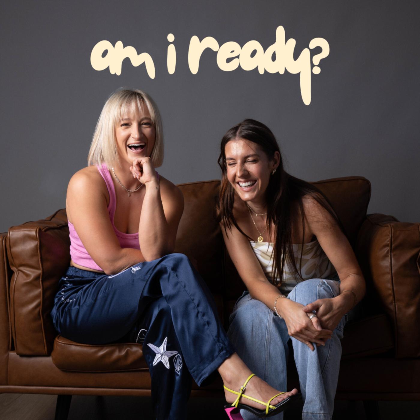 Am I Ready? (podcast) - Ali and Ellie | Listen Notes