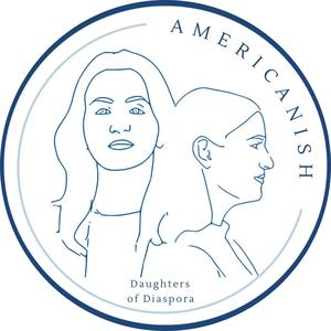 Americanish: Daughters of Diaspora