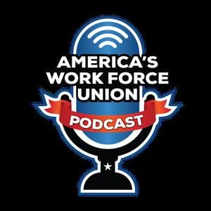 America’s Work Force Union Podcast