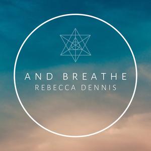 And Breathe with Rebecca Dennis