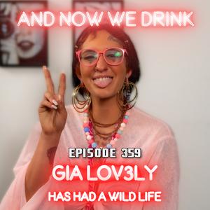 And Now We Drink Episode 359: With Gia Lov3ly