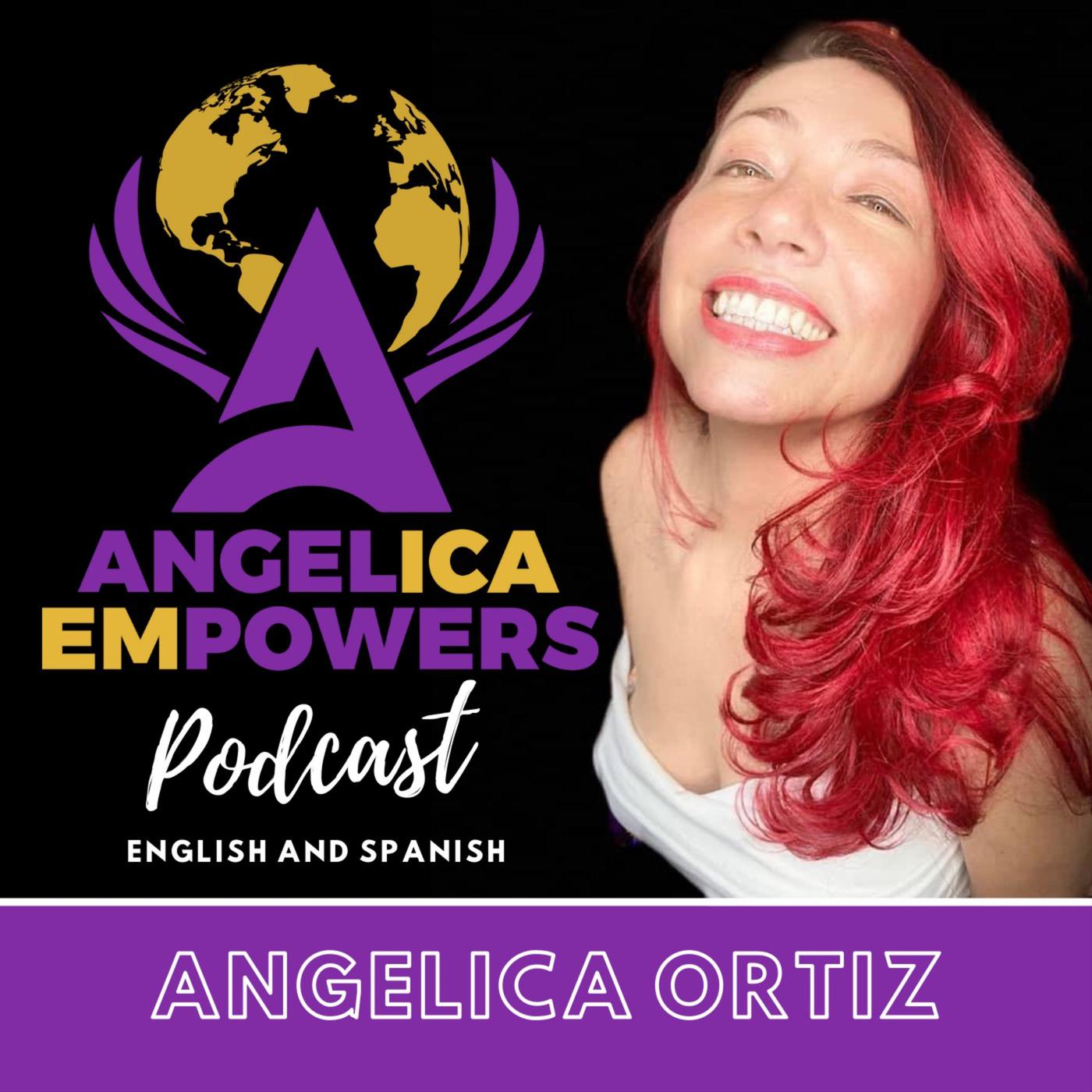 Angelica Empowers Podcast - Angelica Ortiz | Listen Notes