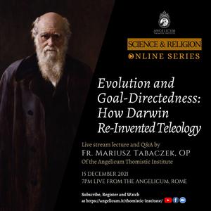 Evolution and Goal-Directedness: How Darwin Re-Invented Teleology | Mariusz Tabaczek, O.P