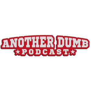 Another Dumb Podcast 